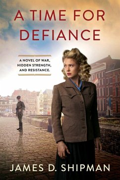 A Time for Defiance (eBook, ePUB) - Shipman, James D.