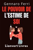 Le Pouvoir De L'estime De Soi (Collection Intelligence Émotionnelle, #13) (eBook, ePUB) Le Pouvoir De L'estime De Soi (Collection Intelligence Émotionnelle, #13) (eBook, ePUB)