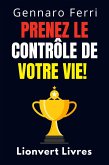 Prenez Le Contrôle De Votre Vie! (Collection Intelligence Émotionnelle, #9) (eBook, ePUB)