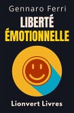 Liberté Émotionnelle (Collection Intelligence Émotionnelle, #11) (eBook, ePUB)