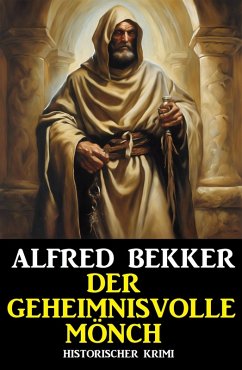 Cover Der geheimnisvolle Mönch: Historischer Krimi (eBook, ePUB)