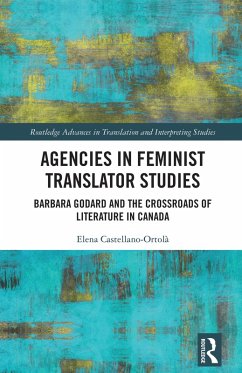 Agencies in Feminist Translator Studies (eBook, ePUB) - Castellano-Ortolà, Elena
