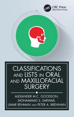 Classifications and Lists in Oral and Maxillofacial Surgery (eBook, PDF) - Goodson, Alexander; Sarwar, Mohammad; Rehman, Umar; Brennan, Peter A.