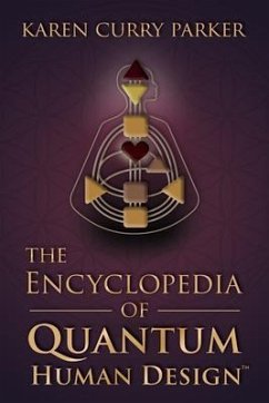 The Encyclopedia of Quantum Human Design (eBook, ePUB) - Parker, Karen Curry
