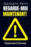 Regarde-Moi Maintenant! (Collection Intelligence Émotionnelle, #6) (eBook, ePUB) Regarde-Moi Maintenant! (Collection Intelligence Émotionnelle, #6) (eBook, ePUB)