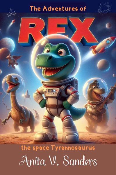 The Adventures of Rex: The space tyrannosaurus (eBook, ePUB) The Adventures of Rex: The space tyrannosaurus (eBook, ePUB)
