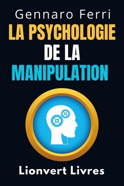 La Psychologie De La Manipulation (Collection Intelligence Émotionnelle, #8) (eBook, ePUB) - Livres, Lionvert; Ferri, Gennaro