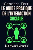 Le Guide Pratique De L'interaction Sociale (Collection Intelligence Émotionnelle, #19) (eBook, ePUB)