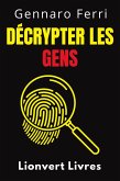 Décrypter Les Gens (Collection Intelligence Émotionnelle, #7) (eBook, ePUB) Décrypter Les Gens (Collection Intelligence Émotionnelle, #7) (eBook, ePUB)