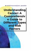 Understanding Cancer: A Comprehensive Guide to Different Types and Risk Factors (Health, #6) (eBook, ePUB)