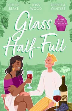 Sugar & Spice: Glass Half-Full (eBook, ePUB) - Blake, Chloe; Wood, Joss; Winters, Rebecca