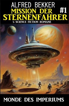 Cover Mission der Sternenfahrer 1: Monde des Imperiums: 5 Science Fiction Romane (eBook, ePUB)