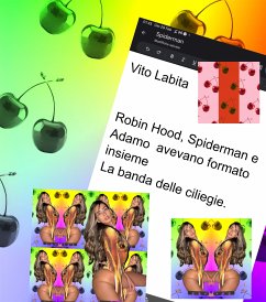 Robin Hood, Spiderman e Adamo avevano formato insieme La banda delle ciliegie (eBook, ePUB) - Vito, Labita