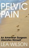 Pelvic Pain: An American Surgeon Liberates Himself (eBook, ePUB)
