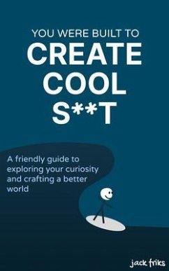 You Were Built to Create Cool S**t (eBook, ePUB) - Friks, Jack