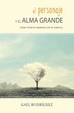 El personaje y el alma grande. Cómo vivir en armonía con tu esencia. (eBook, ePUB)