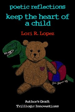 Poetic Reflections: Keep The Heart Of A Child (eBook, ePUB) - Lopez, Lori R.