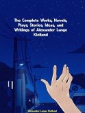 The Complete Works, Novels, Plays, Stories, Ideas, and Writings of Alexander Lange Kielland (eBook, ePUB)