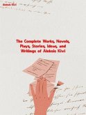 The Complete Works, Novels, Plays, Stories, Ideas, and Writings of Aleksis Kivi (eBook, ePUB)