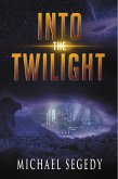Into the Twilight (eBook, ePUB) Into the Twilight (eBook, ePUB)