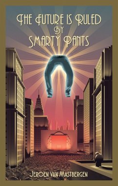 The Future is Ruled by Smarty Pants (eBook, ePUB) - Mastbergen, Jeroen van