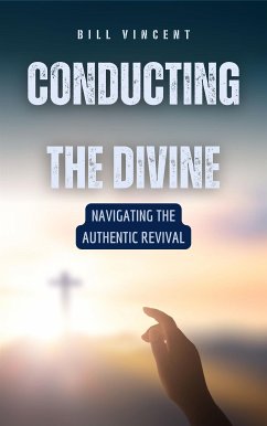 Conducting the Divine (eBook, ePUB) - Vincent, Bill