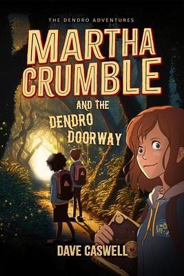 Martha Crumble and the Dendro Doorway (eBook, ePUB) Martha Crumble and the Dendro Doorway (eBook, ePUB)