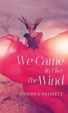 We Came In Like The Wind (eBook, ePUB)