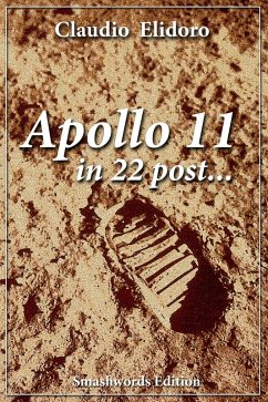 Apollo 11 In 22 Post (eBook, ePUB) - Elidoro, Claudio