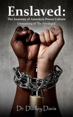 Enslaved: The Anatomy of America's Power Culture (eBook, ePUB) - Davis, Dudley J