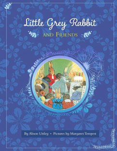 Little Grey Rabbit and Friends (eBook, ePUB) - and the Trustees of the Estate of the Late Margaret Mary, The Alison Uttley Literary Property Trust