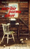 Cómo escribir un poema de amor. Descubre el poder de la poesía como instrumento de superación personal. (eBook, ePUB)