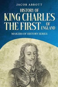 History of King Charles the First of England (eBook, ePUB) - Abbott, Jacob