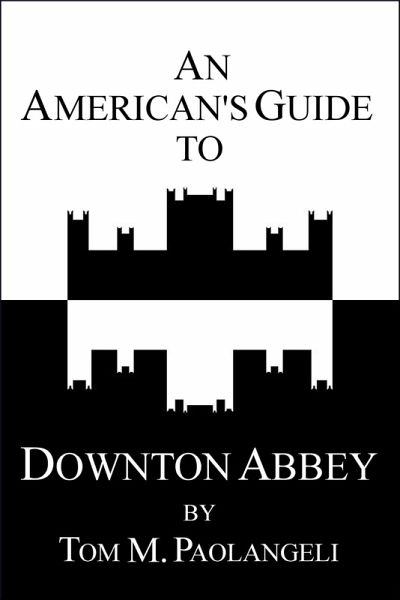 An American's Guide to Downton Abbey (eBook, ePUB) An American's Guide to Downton Abbey (eBook, ePUB)