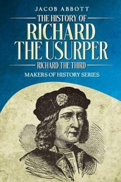 The History of Richard the Usurper (Richard the Third) (eBook, ePUB) - Abbott, Jacob