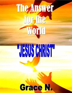 Cover The Answer for the World- Jesus Christ (eBook, ePUB)