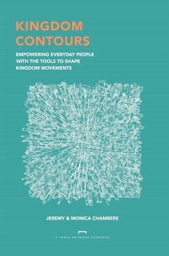 Kingdom Contours: Empowering Everyday People With the Tools to Shape Kingdom Movements (eBook, ePUB) - Chambers, Jeremy; Chambers, Monica