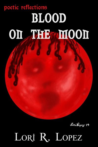 Poetic Reflections: Blood On The Moon (eBook, ePUB) Poetic Reflections: Blood On The Moon (eBook, ePUB)