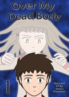 Over My Dead Body, Volume 1 (eBook, ePUB) - Knewasser, Jessica Over My Dead Body, Volume 1 (eBook, ePUB) - Knewasser, Jessica