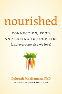 Nourished: Connection, Food, and Caring for Our Kids (And Everyone Else We Love) (eBook, ePUB) - MacNamara, Deborah