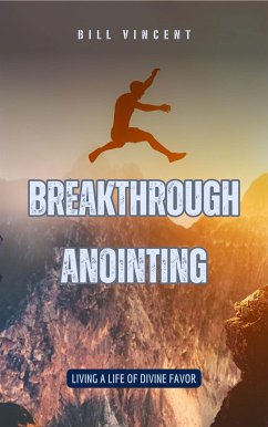 Breakthrough Anointing (eBook, ePUB) - Vincent, Bill