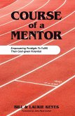 Course of a Mentor: Empowering Protégés to Fulfill Their God-Given Potential (eBook, ePUB) Course of a Mentor: Empowering Protégés to Fulfill Their God-Given Potential (eBook, ePUB)