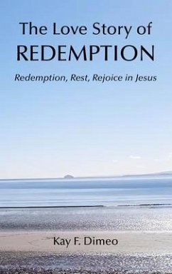 The Love Story of Redemption (eBook, ePUB) - Dimeo, Kay F