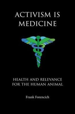 Activism is Medicine (eBook, ePUB) - Forencich, Frank