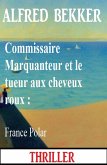 Commissaire Marquanteur et le tueur aux cheveux roux : France Polar (eBook, ePUB) Commissaire Marquanteur et le tueur aux cheveux roux : France Polar (eBook, ePUB)