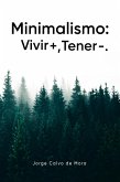 Minimalismo: Vivir +, Tener -. (eBook, ePUB)