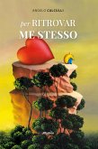 Per ritrovar me stesso (eBook, ePUB)