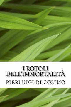 I rotoli dell'immortalità (eBook, ePUB) - Cosimo, Pierluigi Di