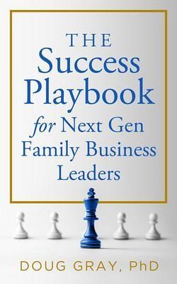 The Success Playbook for Next Gen Family Business Leaders Book #1 in the Next Gen Family Business Leadership Series (eBook, ePUB) The Success Playbook for Next Gen Family Business Leaders Book #1 in the Next Gen Family Business Leadership Series (eBook, ePUB)