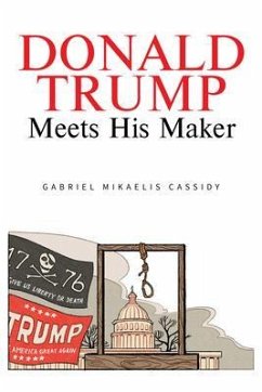 Donald Trump Meets His Maker (eBook, ePUB) - Cassidy, Gabriel Mikaelis